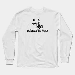 Bikers Motorcycle Old Habit Die Hard Long Sleeve T-Shirt